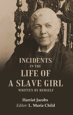 Incidents in the Life of a Slave Girl Written by Herself [Hardcover](Hardcover, Harriet Jacobs, Editor: L. Maria Child)