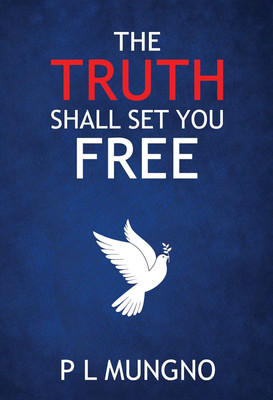 The Truth Shall Set You Free(Paperback, P.L. Mungno)