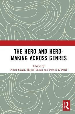 The Hero and Hero-Making Across Genres(English, Hardcover, unknown)