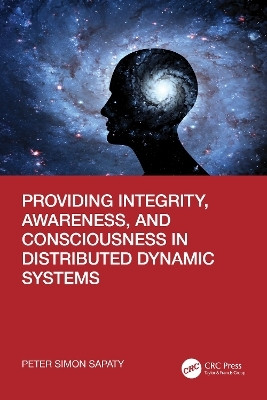 Providing Integrity, Awareness, and Consciousness in Distributed Dynamic Systems(English, Paperback, Sapaty Peter Simon)