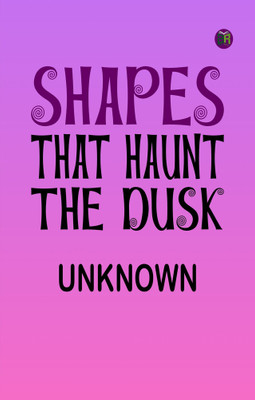 Shapes that Haunt the Dusk(Paperback, Unknown)