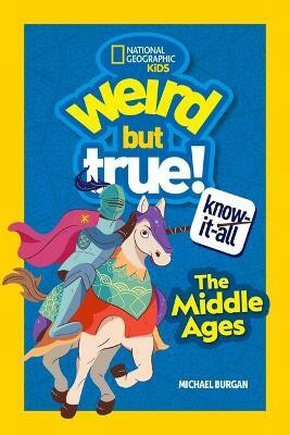 Weird But True Know-It-All: The Middle Ages(English, Paperback, Burgan Michael)