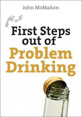 First Steps out of Problem Drinking(English, Paperback, McMahon John)
