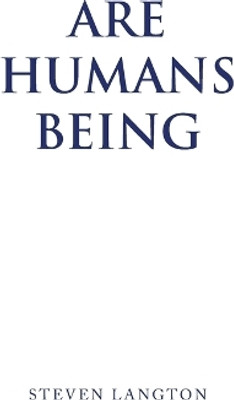 Are Humans Being(English, Paperback, Langton Steven)
