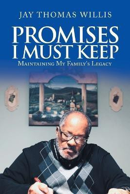 Promises I Must Keep(English, Paperback, Willis Jay Thomas)