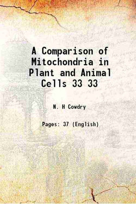 A Comparison of Mitochondria in Plant and Animal Cells Volume 33 1917 [Hardcover](Hardcover, N. H Cowdry)