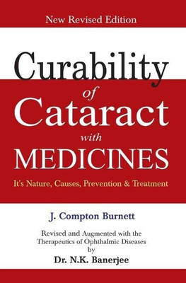 Curability of Cataract with Medicines - Its Nature, Causes, Prevention & Treat(English, Paperback, Burnett James Compton)