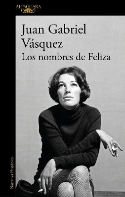 Los nombres de Feliza / Feliza's Names(Spanish, Paperback, Vasquez Juan Gabriel)
