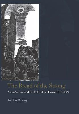 The Bread of the Strong(English, Hardcover, Downey Jack Lee)
