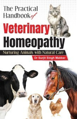The Practical Handbook of Veterinary Homeopathy - Nurturing Animals with Natural Care Paperback – 14 November 2023(Paperback, Dr. Surjit Singh Makker)