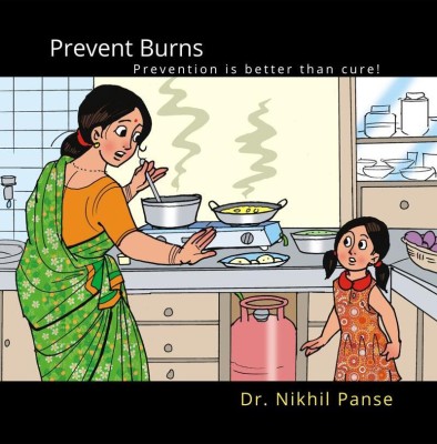 Prevent Burns. Prevention is better than cure!(English, Paperback, Dr Nikhil Panse)