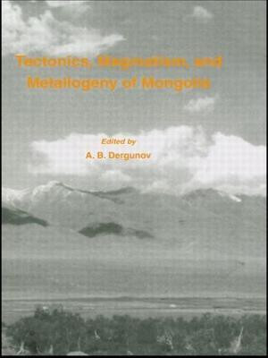 Tectonics, Magmatism and Metallogeny of Mongolia(English, Hardcover, unknown)