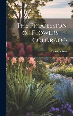 The Procession of Flowers in Colorado(English, Hardcover, Jackson Helen)