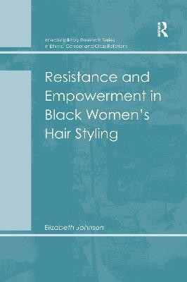 Resistance and Empowerment in Black Women's Hair Styling(English, Paperback, Johnson Elizabeth)