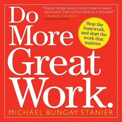Do More Great Work(English, Paperback, Bungay Stanier Michael)