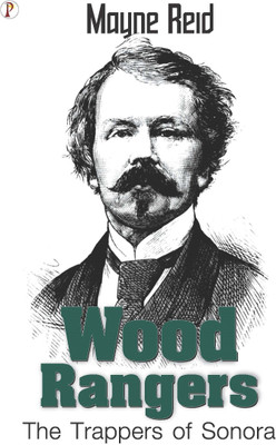 Wood Rangers The Trappers of Sonora(English, Paperback, Reid Mayne)