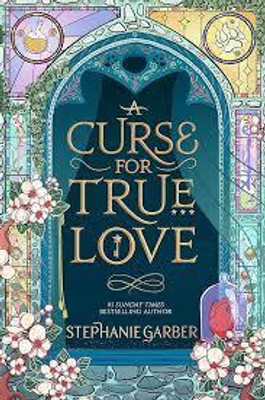 A Curse For True Love(Paperback, Stephanie Garber)