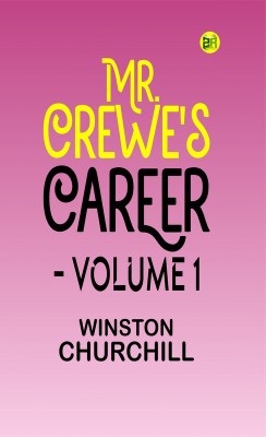 Mr. Crewe's Career - Volume 1(Paperback, WINSTON CHURCHILL)