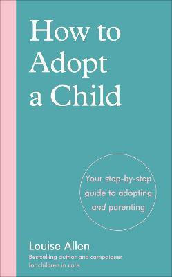 How to Adopt a Child(English, Paperback, Allen Louise)