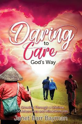 Daring to Care God's Way(English, Paperback, Barr Bayman Janet L)