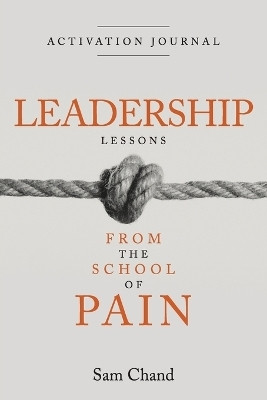 Leadership Lessons from the School of Pain - Activation Journal(English, Paperback, Chand Sam)