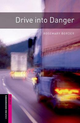 Oxford Bookworms Library: Starter: Drive into Danger(English, Paperback, Border Rosemary)