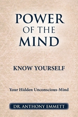 Power of the Mind Know Yourself(English, Paperback, Emmett Anthony Dr)