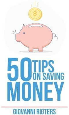 50 Tips On Saving Money(English, Paperback, Rigters Giovanni)