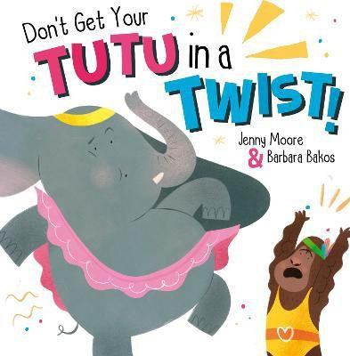 Don't Get Your Tutu in a Twist(English, Paperback, Moore Jenny)