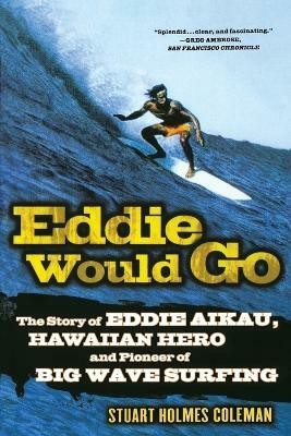 Eddie Would Go(English, Paperback, Coleman Stuart Holmes)