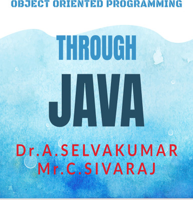 OBJECT ORIENTED PROGRAMMING THROUGH JAVA(Paperback, Dr A Selvakumar)