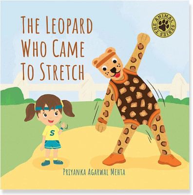 The Leopard Who Came to Stretch  - Board Book for Toddlers and Babies That Encourages Outdoor Play, Early Learning and Reading Picture Books for Kids(Board Book, Priyanka Agarwal Mehta)