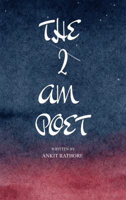 THE 2 AM POET Poems Only The Moon Knows.(Paperback, ANKIT RATHORE)