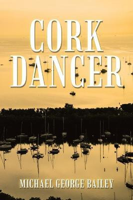 Cork Dancer(English, Paperback, Bailey Michael George)