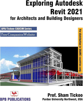 Exploring Autodesk Revit 2021 for Architects & Building Designers(English, Paperback, Tickoo Sham)