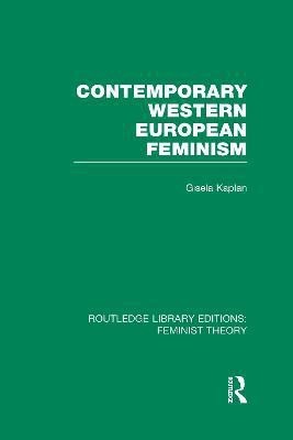 Contemporary Western European Feminism (RLE Feminist Theory)(English, Hardcover, Kaplan Gisela)