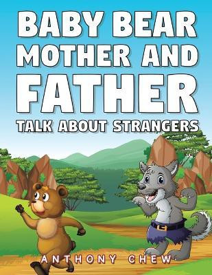 Baby Bear Mother and Father Talk About Strangers(English, Paperback, Chew Anthony)