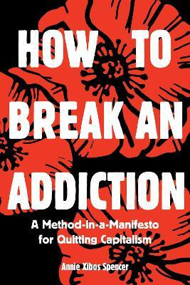 How to Break an Addiction(English, Paperback, Spencer Annie)