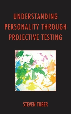 Understanding Personality through Projective Testing(English, Hardcover, Tuber Steven City College of New York, author of Attachment, Play,, Authenticity: Win)
