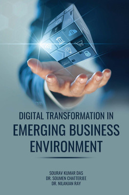 DIGITAL TRANSFORMATION IN EMERGING BUSINESS ENVIRONMENT(Paperback, Sourav Kumar Das, Dr. Soumen Chatterjee, Dr. Nilanjan Ray)