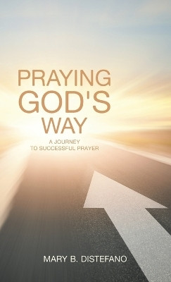 Praying God's Way(English, Hardcover, DiStefano Mary B)