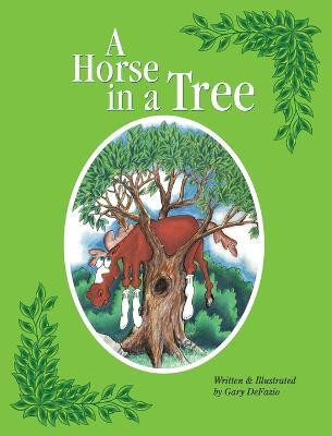 A Horse in a Tree(English, Hardcover, Defazio Gary)