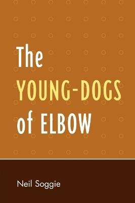 The Young-Dogs of Elbow(English, Paperback, Soggie Neil)