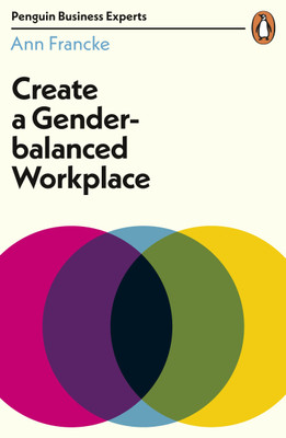 Create a Gender-Balanced Workplace(English, Paperback, Francke Ann)