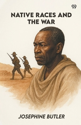Native Races And The War (Edition1)(English, Paperback, Butler Josephine)