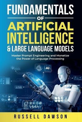 Fundamentals of Artificial Intelligence & Large Language Models(English, Paperback, Dawson Russell)