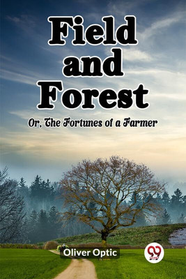 Field and ForestOr, The Fortunes of a Farmer (Edition2023)(English, Paperback, Optic Oliver)