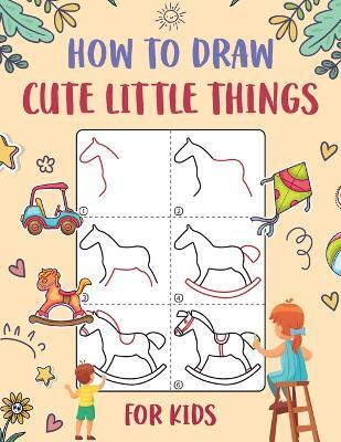 How to Draw Cute Little Things for Kids(English, Paperback, Wutigerr)
