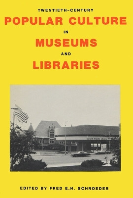 Twentieth-Century Popular Culture in Museums and Libraries(English, Hardcover, University of Wisconsin Press)
