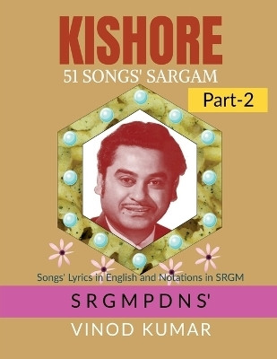 KISHORE 51 SONGS' SARGAM, Part-2(English, Paperback, Vinod Kumar)